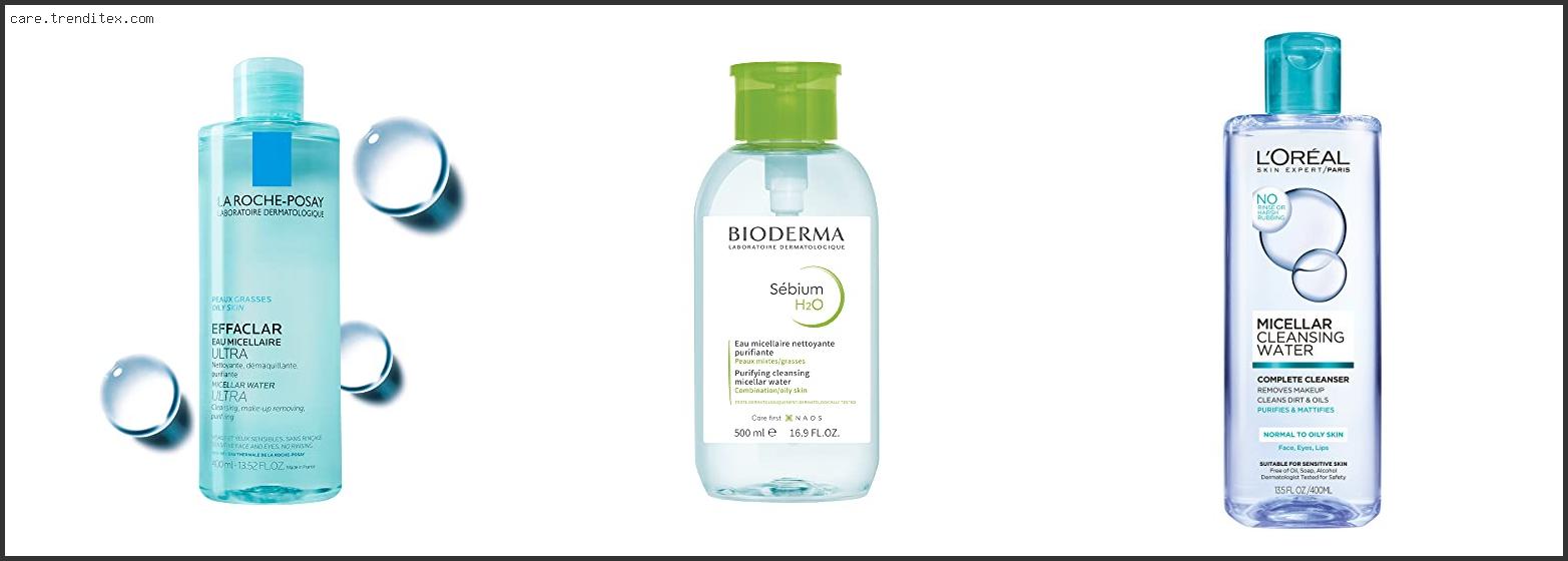 Best Micellar Cleansing Water For Oily Skin